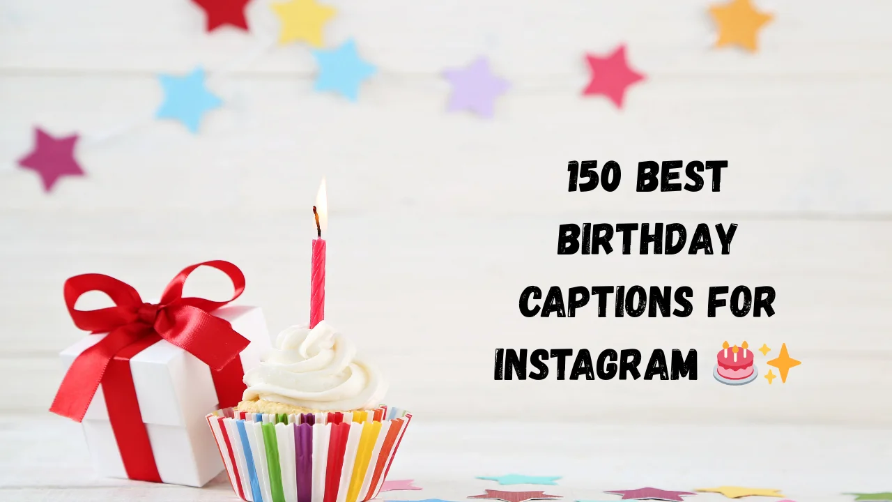 150 Best Birthday Captions for Instagram 🎂✨ (Funny, Cute & Aesthetic)
