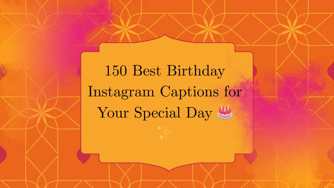 150 Best Birthday Instagram Captions for Your Special Day 🎂✨