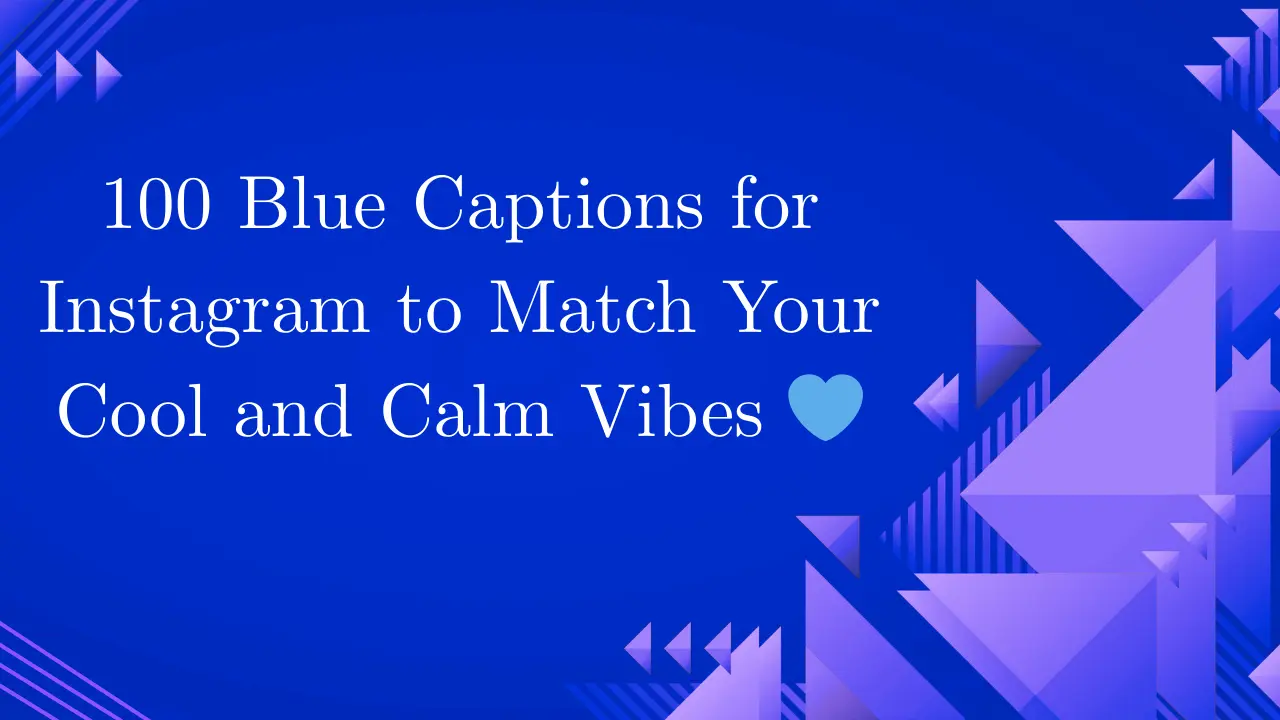 300 Blue Captions for Instagram to Match Your Cool and Calm Vibes 💙