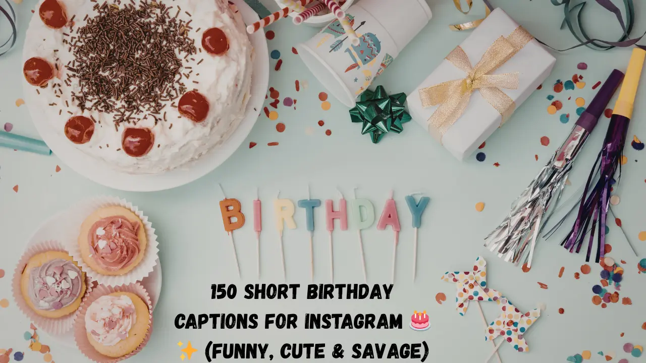 150 Short Birthday Captions for Instagram 🎂✨ (Funny, Cute & Savage)