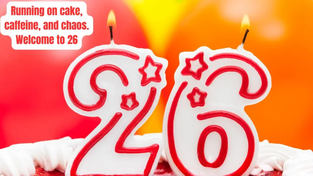 Short 26th Birthday Captions ✨