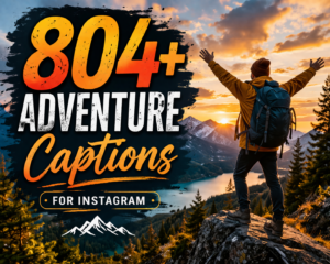 804+ Adventure Captions for Instagram