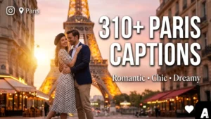 310+ Paris Instagram Captions for Romantic, Chic & Dreamy Travel Posts